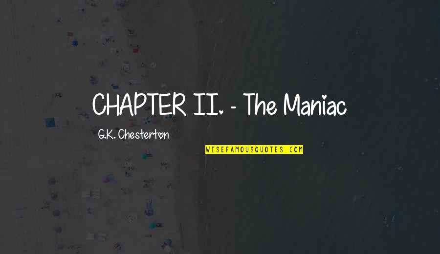 Antiseptics Quotes By G.K. Chesterton: CHAPTER II. - The Maniac