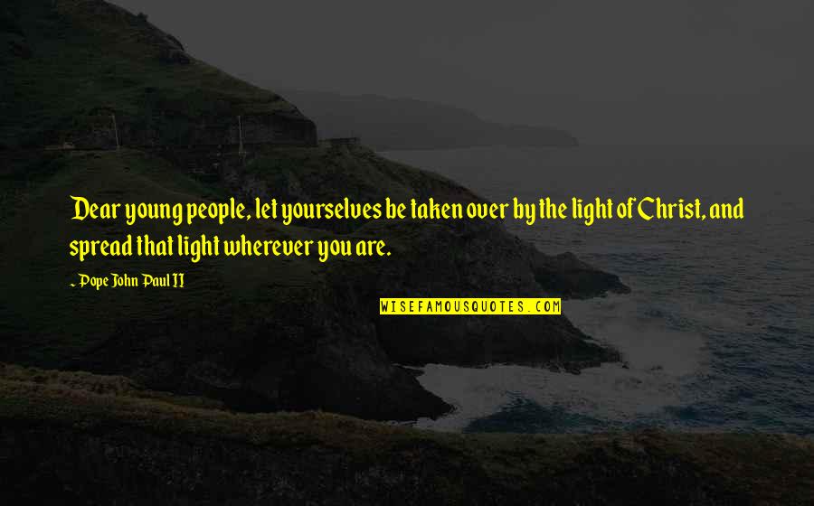 Antisexuality Quotes By Pope John Paul II: Dear young people, let yourselves be taken over Antisexuality Quotes By Pope John Paul II: Dear young people, let yourselves be taken over