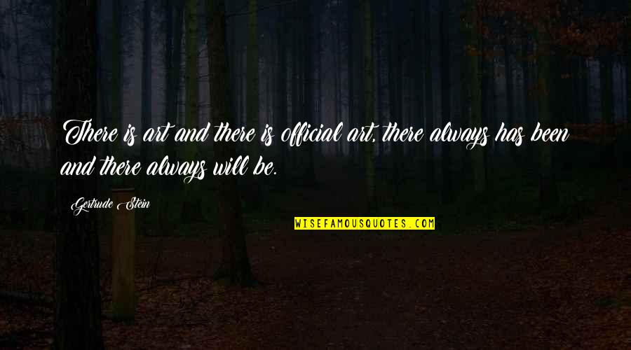 Antismoking Quotes By Gertrude Stein: There is art and there is official art,