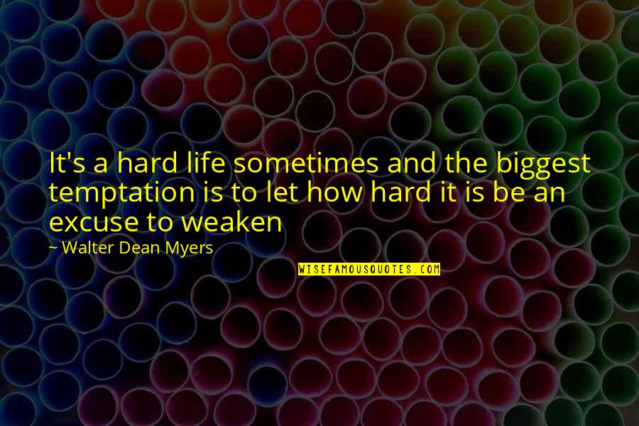 Antismoking Quotes By Walter Dean Myers: It's a hard life sometimes and the biggest