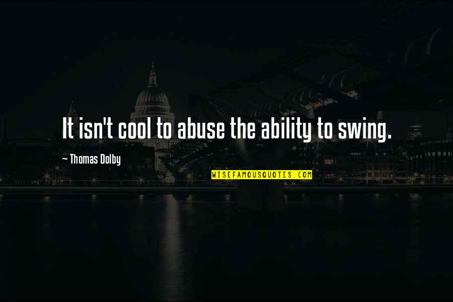 Antisocial Disorder Quotes By Thomas Dolby: It isn't cool to abuse the ability to