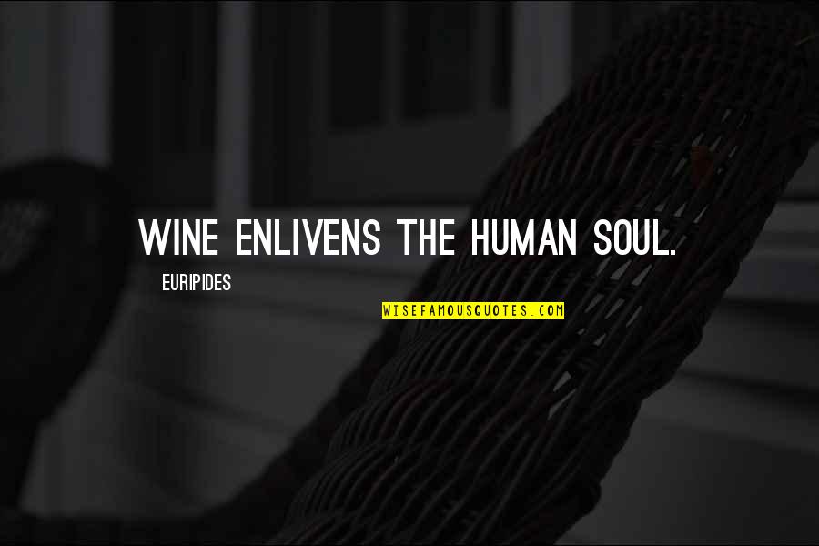 Antisocial Extrovert Quotes By Euripides: Wine enlivens the human soul.