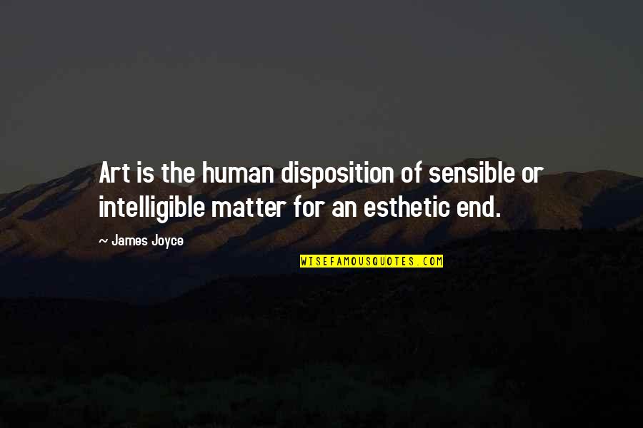 Antisocial Tendencies Quotes By James Joyce: Art is the human disposition of sensible or