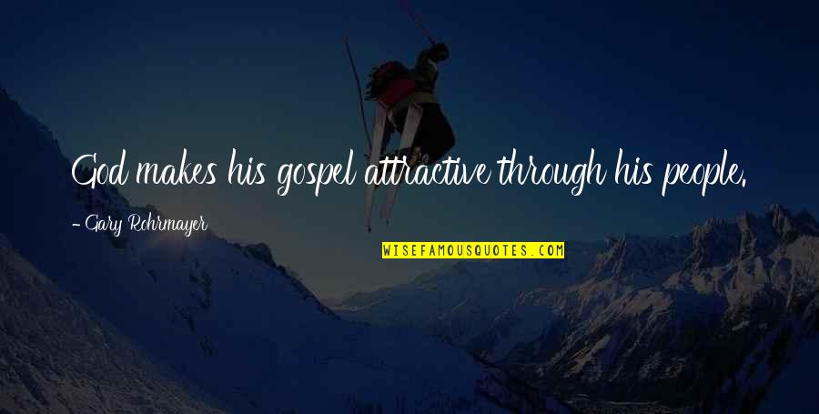 Antisthenes Socrates Quotes By Gary Rohrmayer: God makes his gospel attractive through his people. Antisthenes Socrates Quotes By Gary Rohrmayer: God makes his gospel attractive through his people.