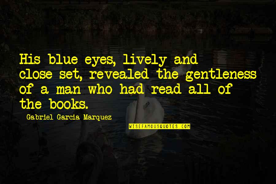Antisymmetric Matrix Quotes By Gabriel Garcia Marquez: His blue eyes, lively and close-set, revealed the