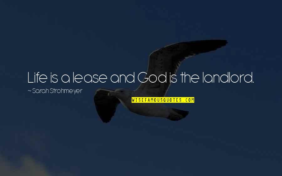 Antiterrorism Quotes By Sarah Strohmeyer: Life is a lease and God is the