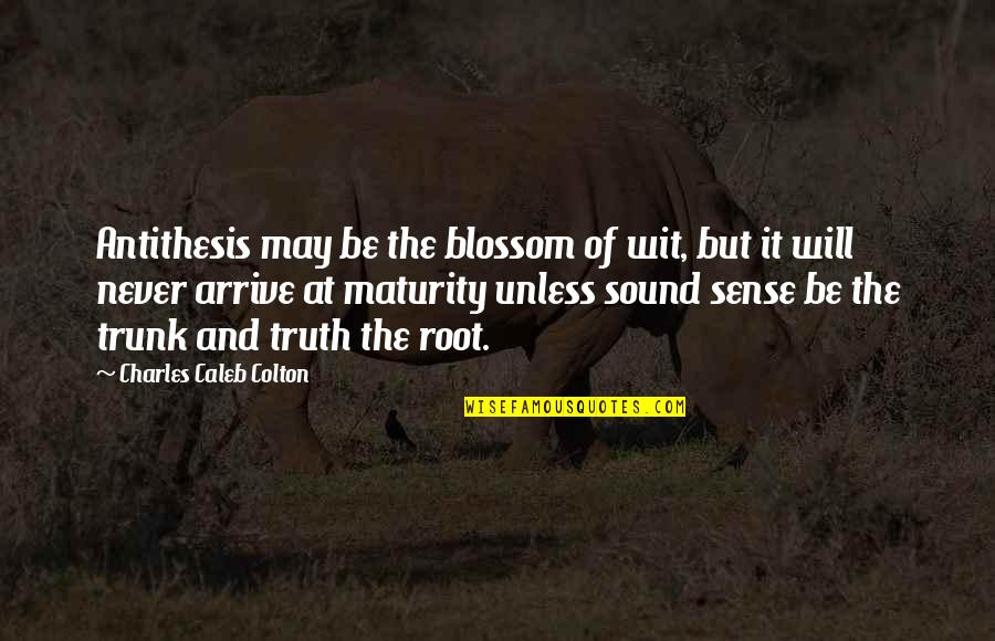 Antithesis Quotes By Charles Caleb Colton: Antithesis may be the blossom of wit, but