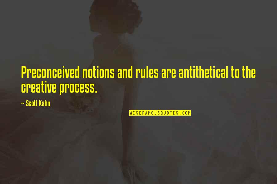 Antithetical Quotes By Scott Kahn: Preconceived notions and rules are antithetical to the