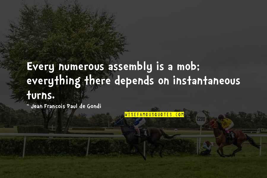 Antitrust Laws Quotes By Jean Francois Paul De Gondi: Every numerous assembly is a mob; everything there