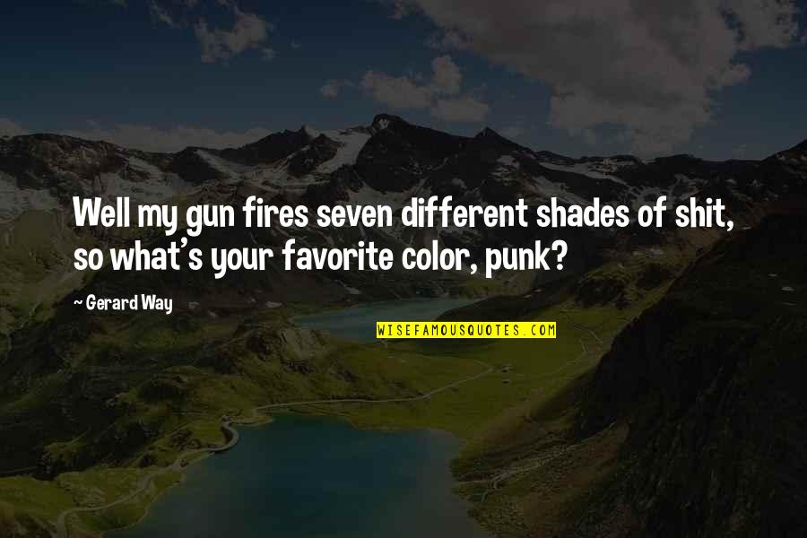 Antiviral Face Quotes By Gerard Way: Well my gun fires seven different shades of