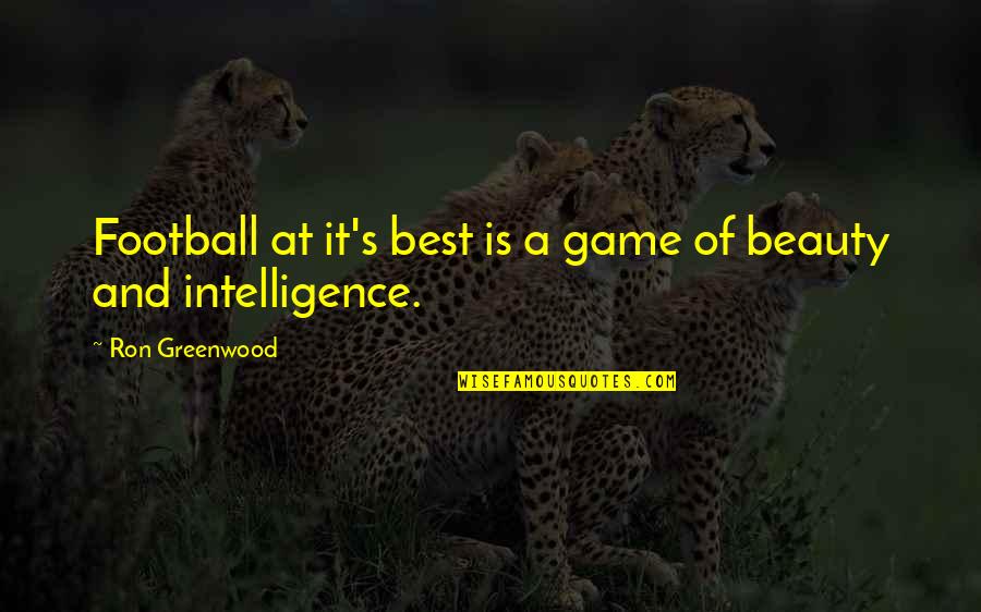 Antiwar Movement Quotes By Ron Greenwood: Football at it's best is a game of