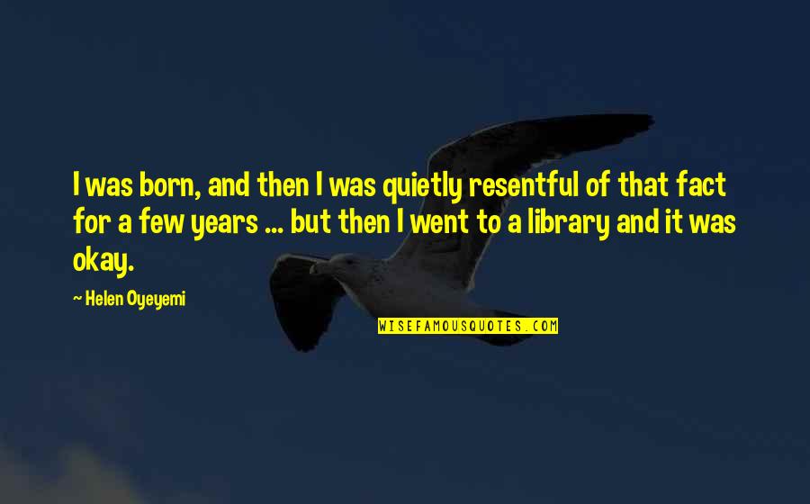 Antjuan Simmons Quotes By Helen Oyeyemi: I was born, and then I was quietly