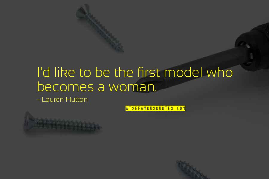 Antlr4 Quotes By Lauren Hutton: I'd like to be the first model who