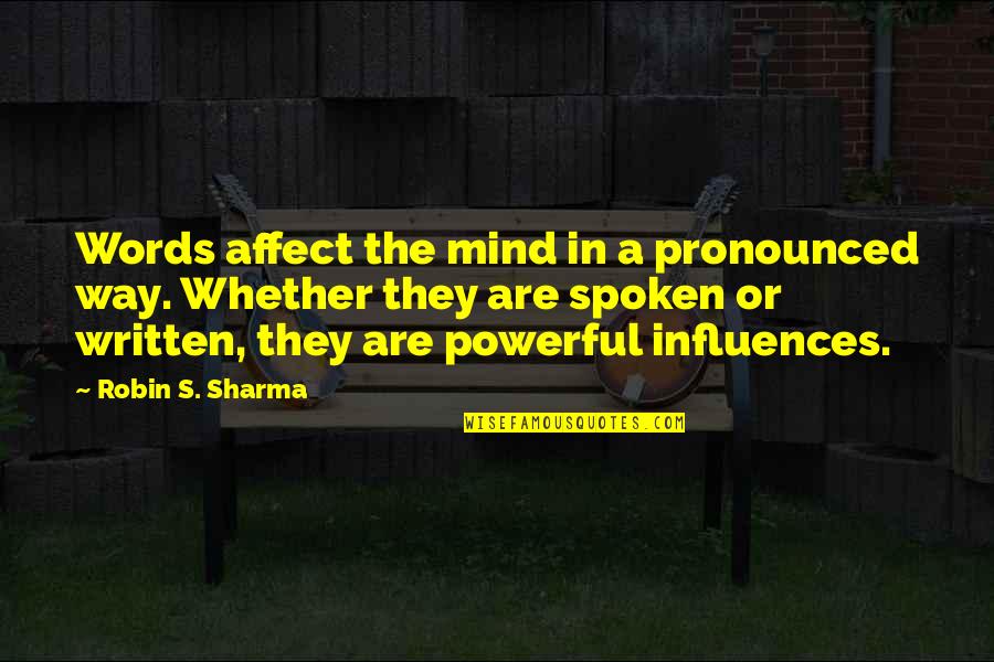 Antm Cycle 20 Quotes By Robin S. Sharma: Words affect the mind in a pronounced way.