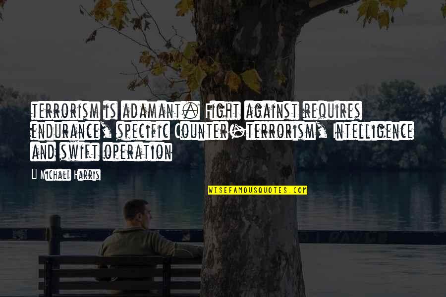 Antminer Quotes By Michael Harris: terrorism is adamant. Fight against requires endurance, specific Antminer Quotes By Michael Harris: terrorism is adamant. Fight against requires endurance, specific