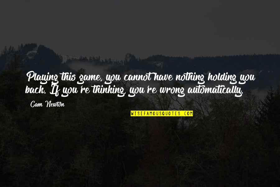 Antofagasta Plc Quotes By Cam Newton: Playing this game, you cannot have nothing holding Antofagasta Plc Quotes By Cam Newton: Playing this game, you cannot have nothing holding