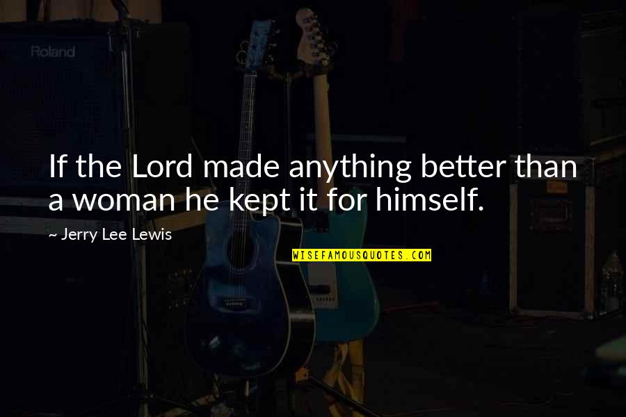 Antofagasta Share Quotes By Jerry Lee Lewis: If the Lord made anything better than a