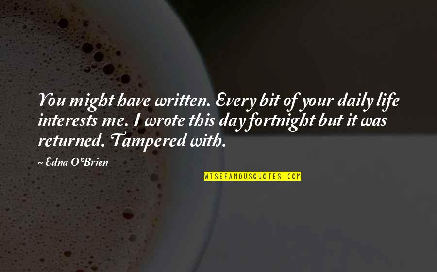 Antoine De Saint Exupery Letter To A Hostage Quotes By Edna O'Brien: You might have written. Every bit of your Antoine De Saint Exupery Letter To A Hostage Quotes By Edna O'Brien: You might have written. Every bit of your