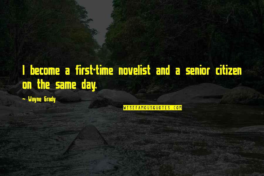 Antoine De Saint Exupry The Little Prince Quotes By Wayne Grady: I become a first-time novelist and a senior