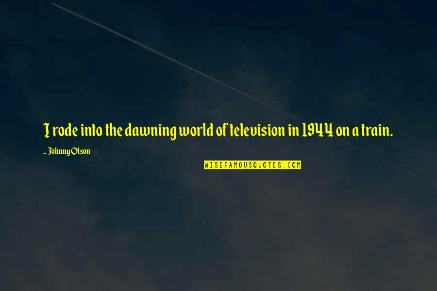 Antoine Griezmann Quotes By Johnny Olson: I rode into the dawning world of television
