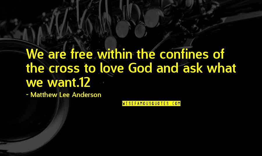 Antoine Griezmann Quotes By Matthew Lee Anderson: We are free within the confines of the Antoine Griezmann Quotes By Matthew Lee Anderson: We are free within the confines of the