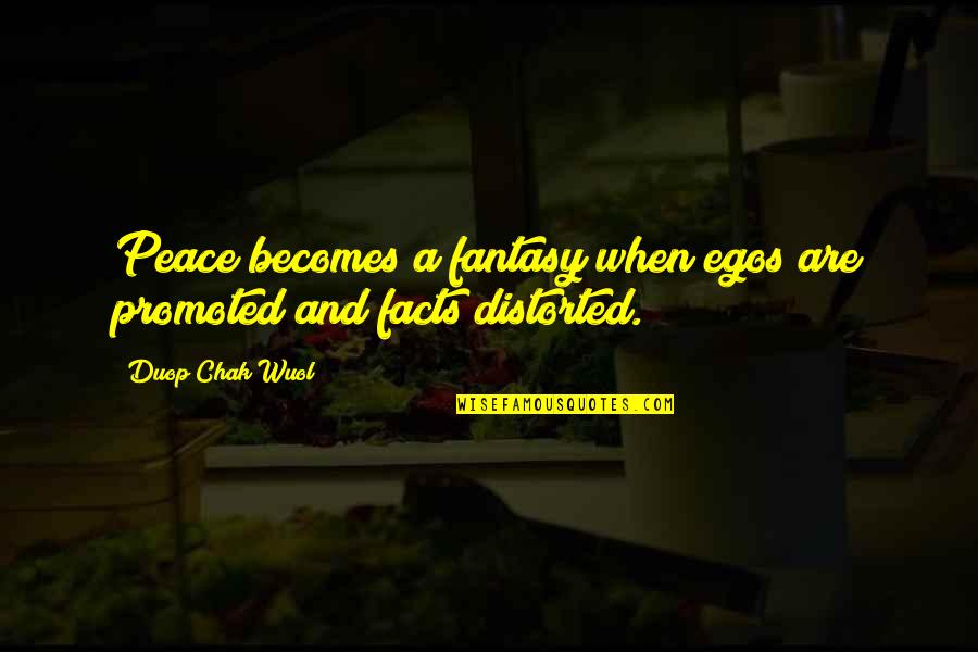 Antoine Lavoisier Quotes By Duop Chak Wuol: Peace becomes a fantasy when egos are promoted