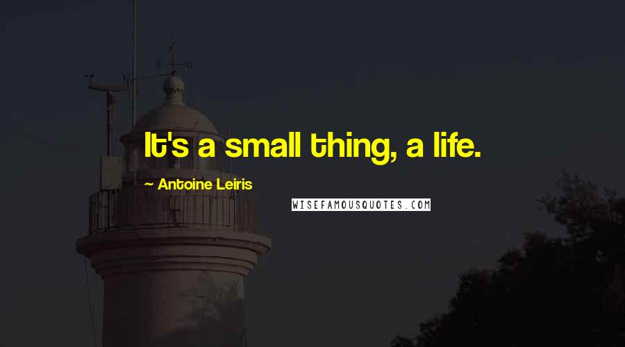 Antoine Leiris quotes: It's a small thing, a life.