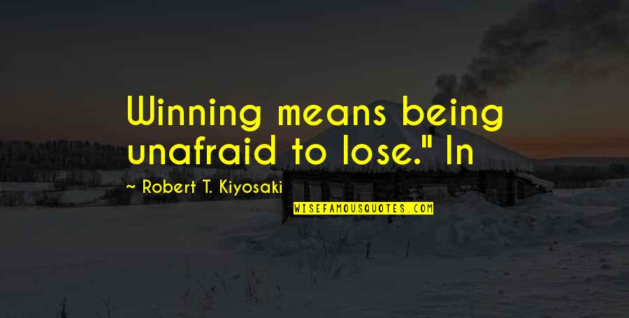 Antoine Pevsner Quotes By Robert T. Kiyosaki: Winning means being unafraid to lose." In