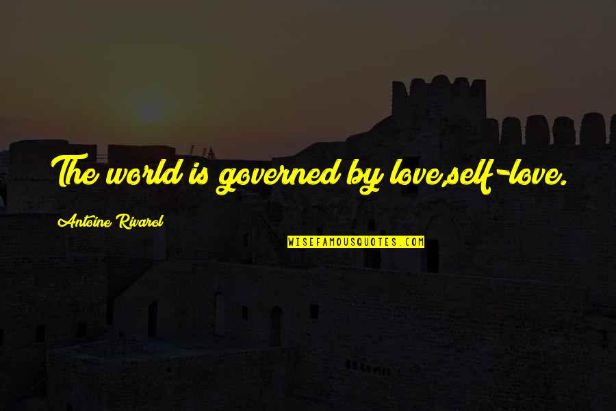Antoine Rivarol Quotes By Antoine Rivarol: The world is governed by love,self-love. Antoine Rivarol Quotes By Antoine Rivarol: The world is governed by love,self-love.