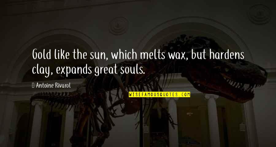 Antoine Rivarol Quotes By Antoine Rivarol: Gold like the sun, which melts wax, but