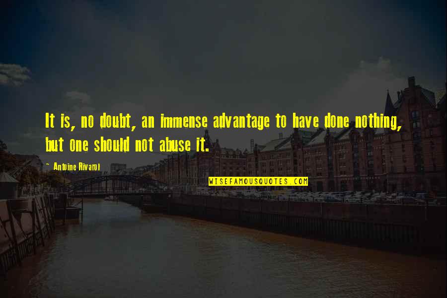 Antoine Rivarol Quotes By Antoine Rivarol: It is, no doubt, an immense advantage to Antoine Rivarol Quotes By Antoine Rivarol: It is, no doubt, an immense advantage to