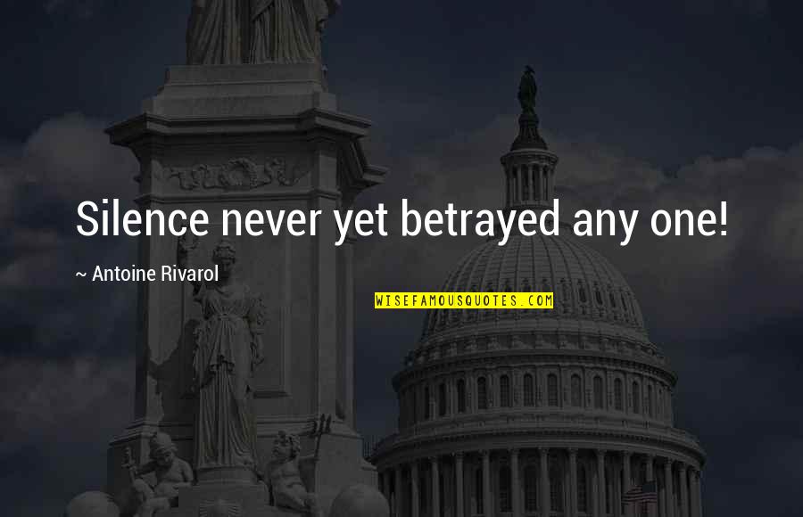 Antoine Rivarol Quotes By Antoine Rivarol: Silence never yet betrayed any one! Antoine Rivarol Quotes By Antoine Rivarol: Silence never yet betrayed any one!
