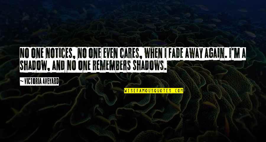 Antoines 2019 Quotes By Victoria Aveyard: No one notices, no one even cares, when Antoines 2019 Quotes By Victoria Aveyard: No one notices, no one even cares, when