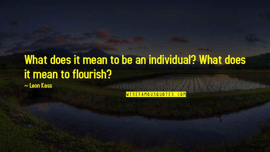 Antoines Restaurant Quotes By Leon Kass: What does it mean to be an individual?