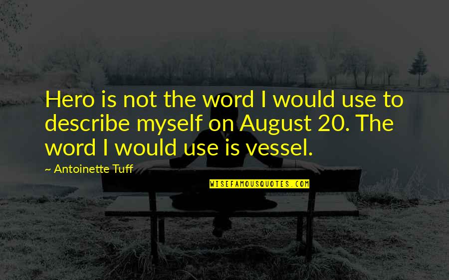 Antoinette's Quotes By Antoinette Tuff: Hero is not the word I would use