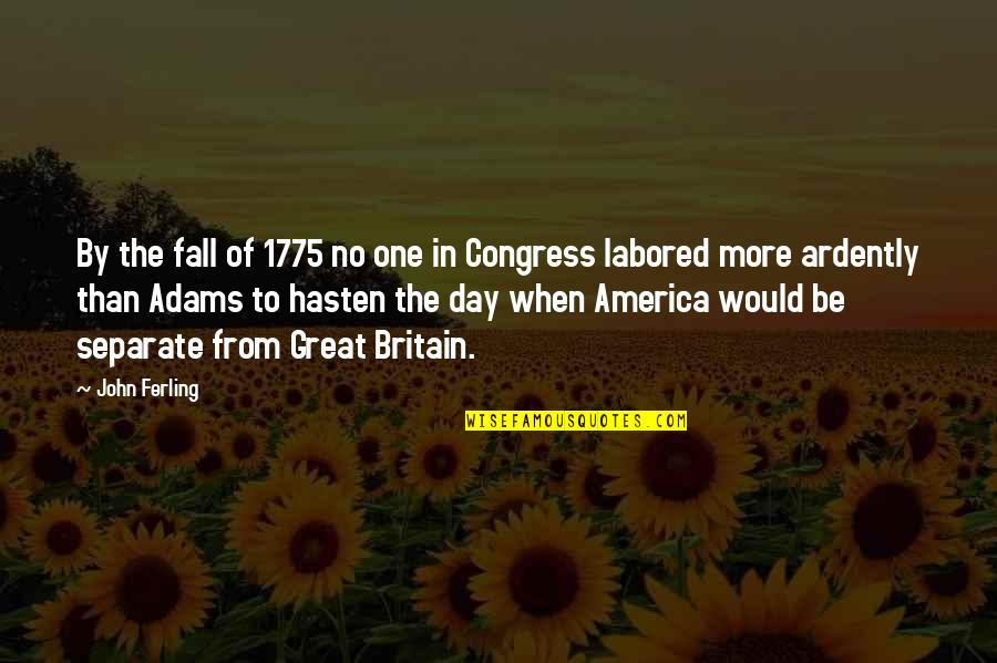 Antojo Tacoma Quotes By John Ferling: By the fall of 1775 no one in Antojo Tacoma Quotes By John Ferling: By the fall of 1775 no one in