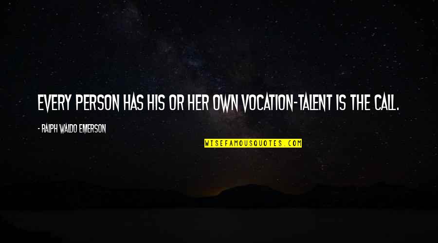 Antojos Boricuas Quotes By Ralph Waldo Emerson: Every person has his or her own vocation-talent