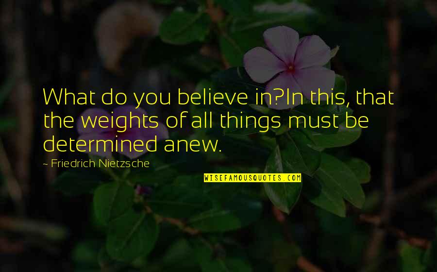 Antolic Kri Evci Quotes By Friedrich Nietzsche: What do you believe in?In this, that the