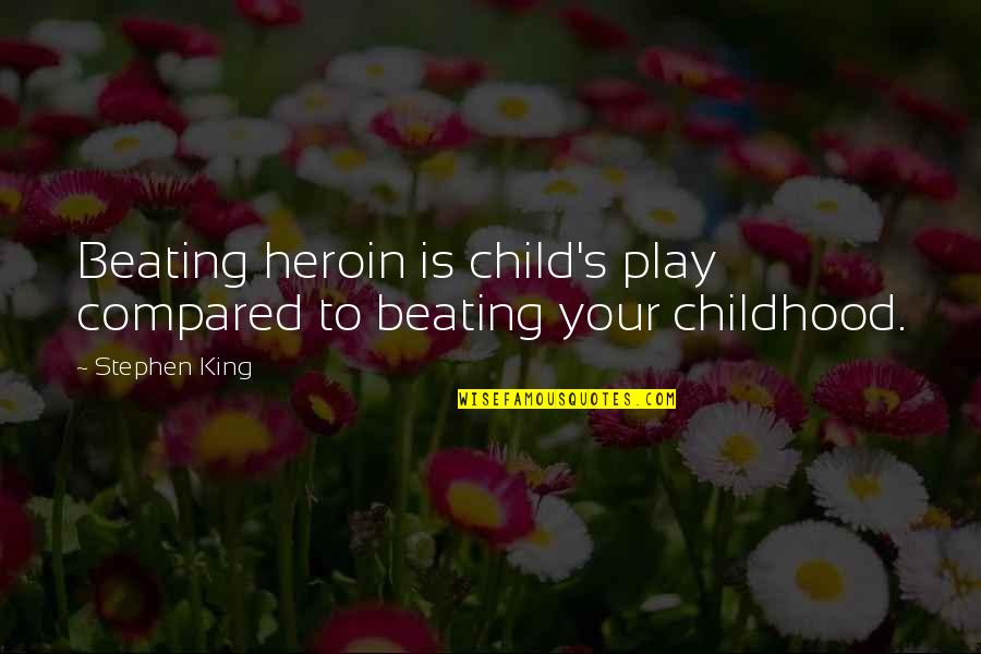 Antoline Quotes By Stephen King: Beating heroin is child's play compared to beating