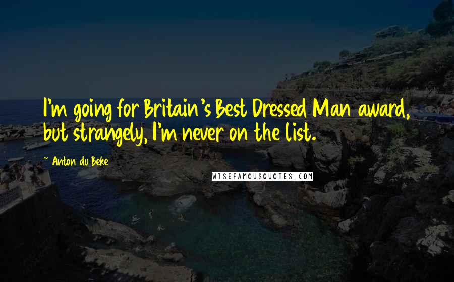 Anton Du Beke quotes: I'm going for Britain's Best Dressed Man award, but strangely, I'm never on the list.