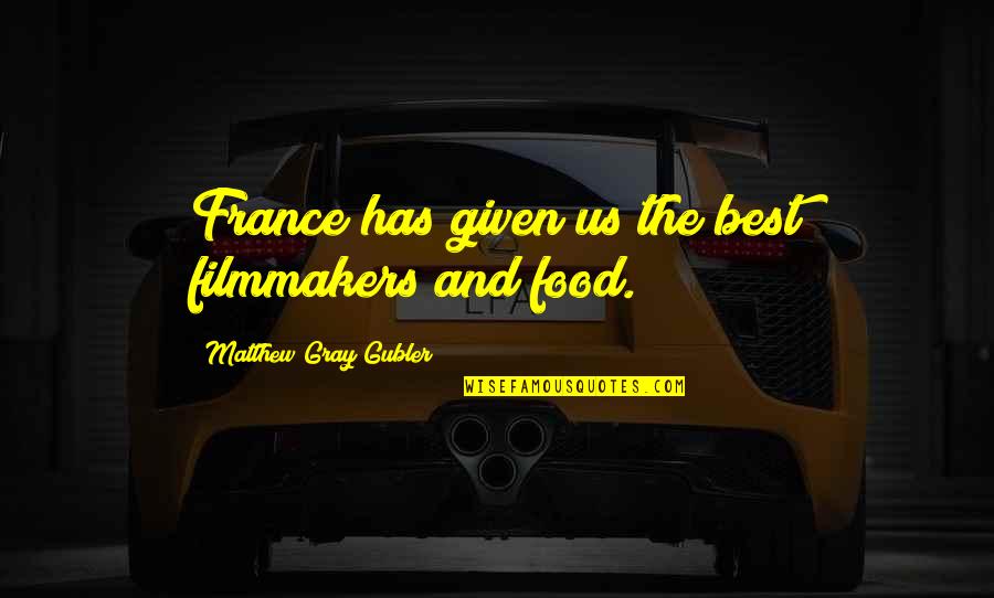 Anton Rupert Famous Quotes By Matthew Gray Gubler: France has given us the best filmmakers and
