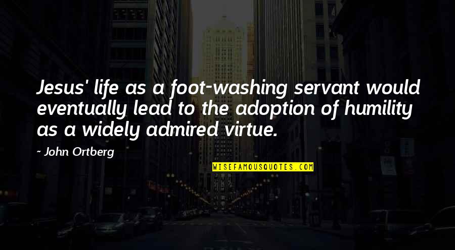 Anton Stankowski Quotes By John Ortberg: Jesus' life as a foot-washing servant would eventually