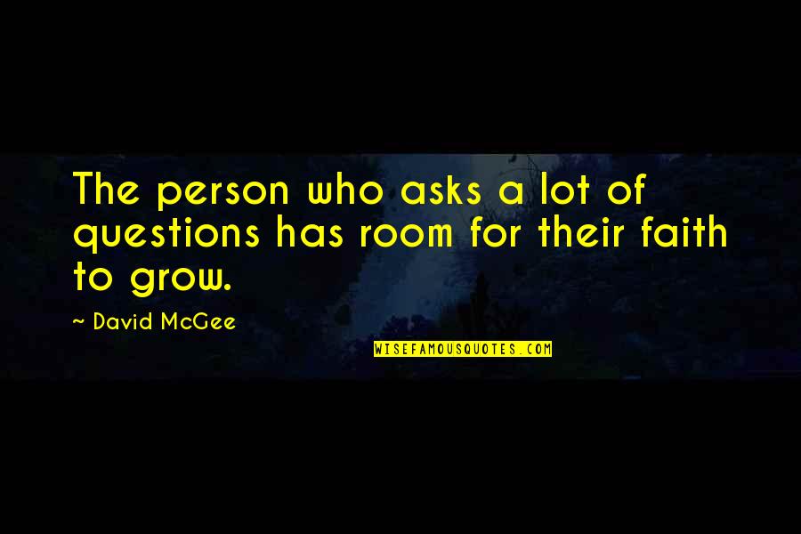 Anton Strasser Quotes By David McGee: The person who asks a lot of questions