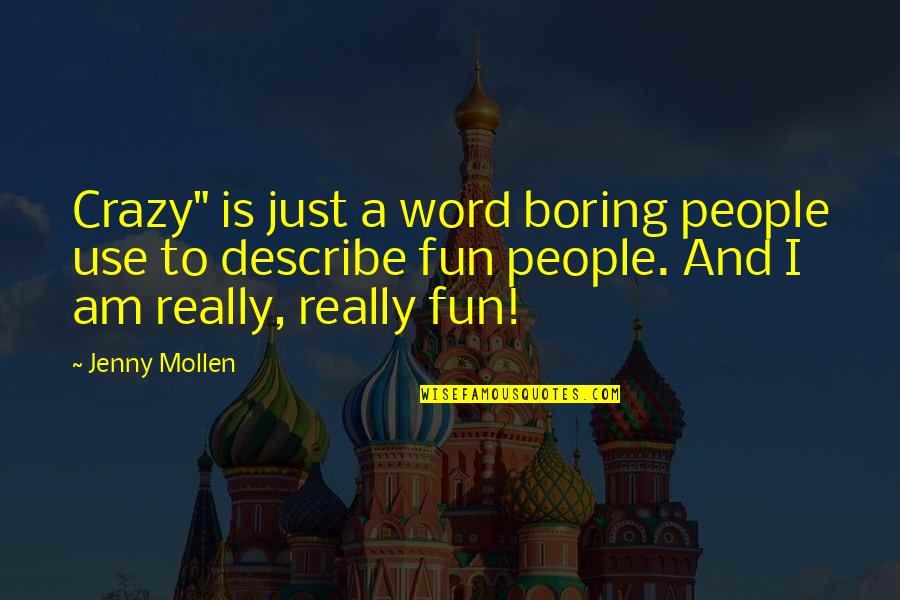Anton Strasser Quotes By Jenny Mollen: Crazy" is just a word boring people use
