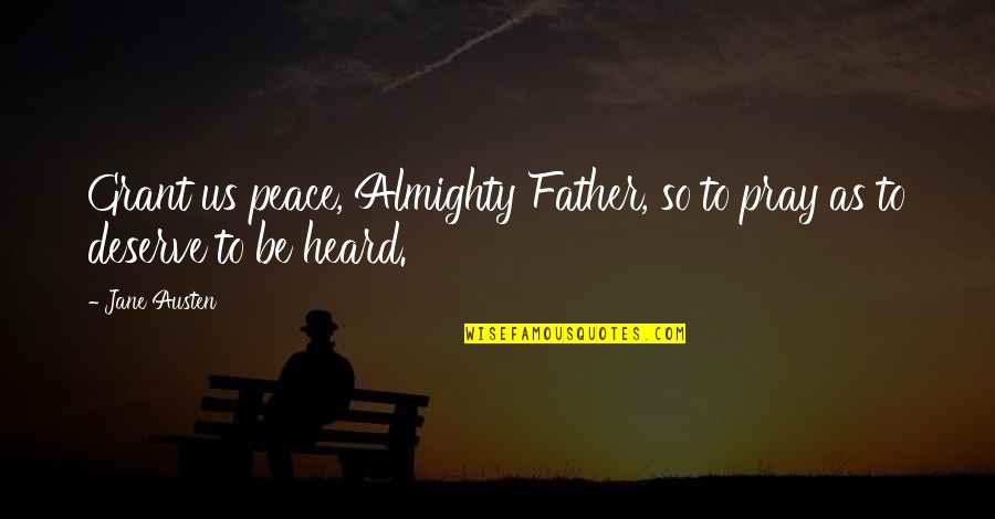 Antonakos James Quotes By Jane Austen: Grant us peace, Almighty Father, so to pray