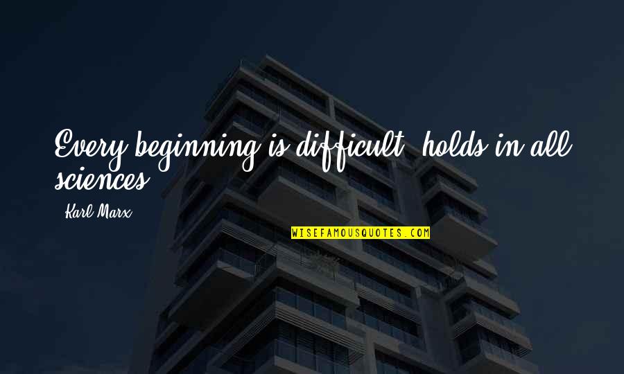 Antonellis Automotive Service Quotes By Karl Marx: Every beginning is difficult, holds in all sciences.