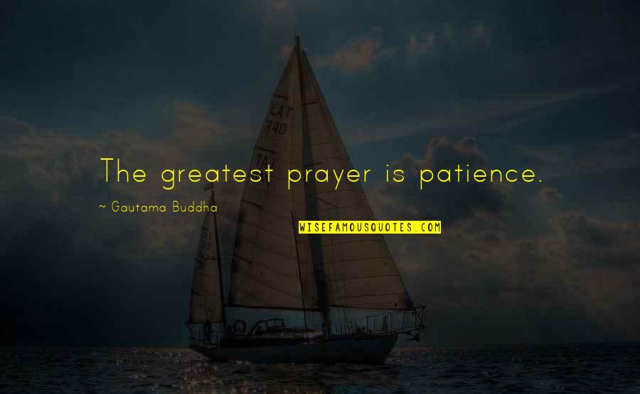 Antonellis Deli Quotes By Gautama Buddha: The greatest prayer is patience. Antonellis Deli Quotes By Gautama Buddha: The greatest prayer is patience.