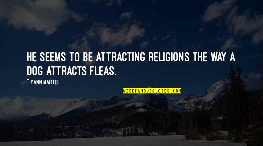 Antonellis Meats Quotes By Yann Martel: He seems to be attracting religions the way