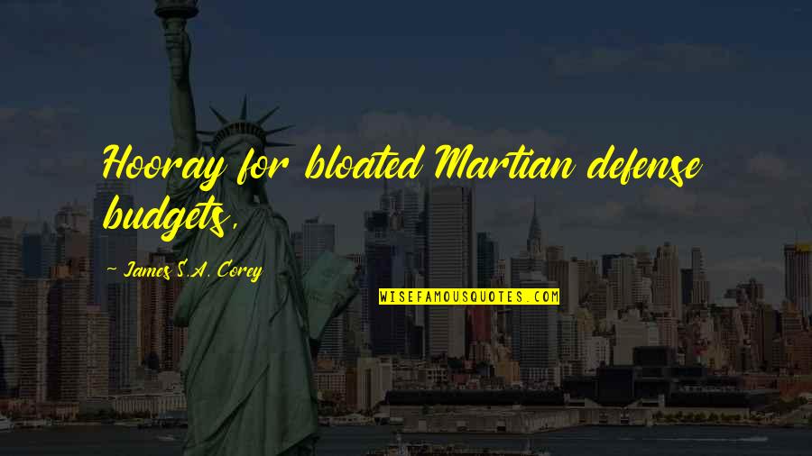 Antonellis Poultry Quotes By James S.A. Corey: Hooray for bloated Martian defense budgets, Antonellis Poultry Quotes By James S.A. Corey: Hooray for bloated Martian defense budgets,