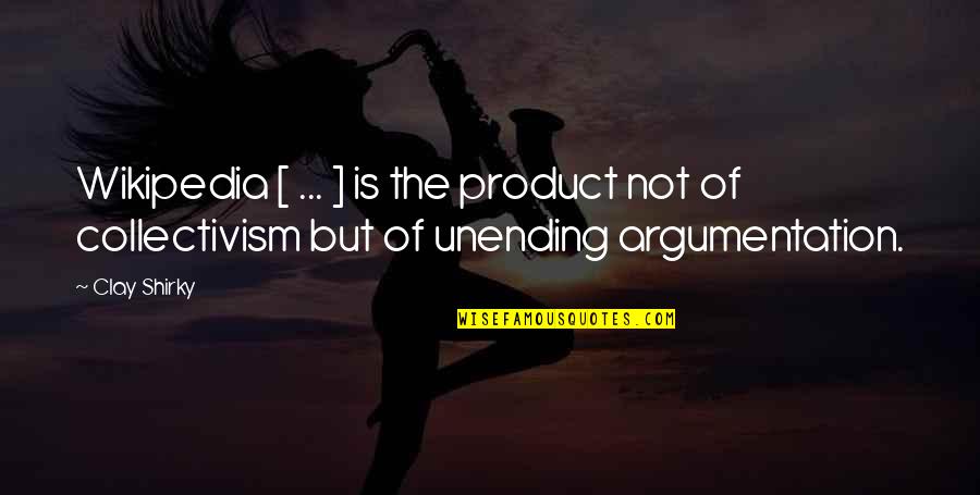 Antonescu Ion Quotes By Clay Shirky: Wikipedia [ ... ] is the product not